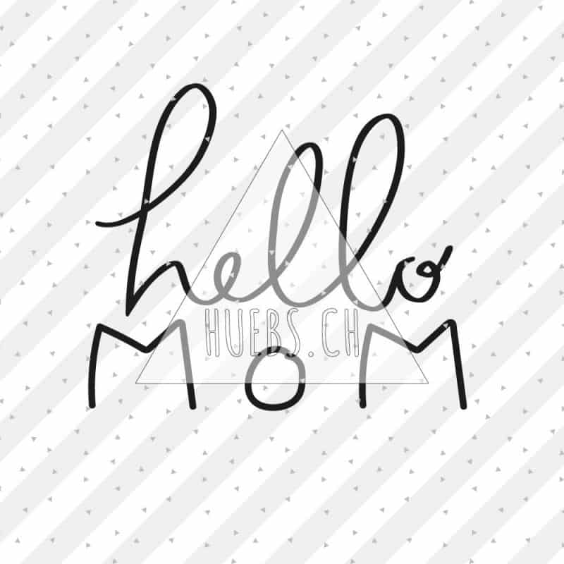 Plottermotiv hello mom