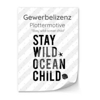 Lizenz - Plottermotiv - Stay wild ocean child