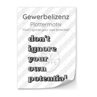 Gewerbelizenz - Plottermotiv - Don't ignore your own potential