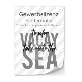 Gewerbelizenz – Plottermotiv – Time for vacay take me to the sea