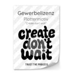 Lizenz Create Dont Wait Plottermotiv Diy Stoffe