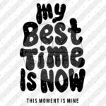 My Best Time Is Now Plottermotiv Diy Stoffe