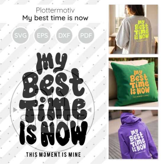 My Best Time Is Now Plottermotiv Diy Stoffe 1