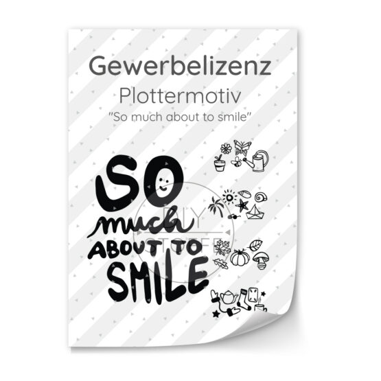 Lizenz Plottermotiv So Much Abt To Smile